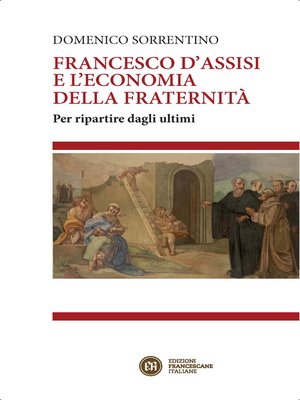 cover image of Francesco d'Assisi e l'economia della fraternità